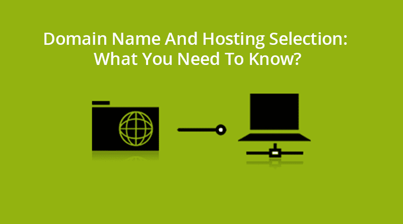 Domain Name And Hosting Selection What You Need To Know