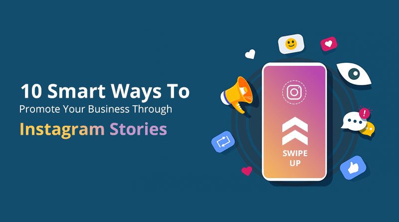 10 Smart Ways To Promote Your Business Through Instagram Stories - Web ...