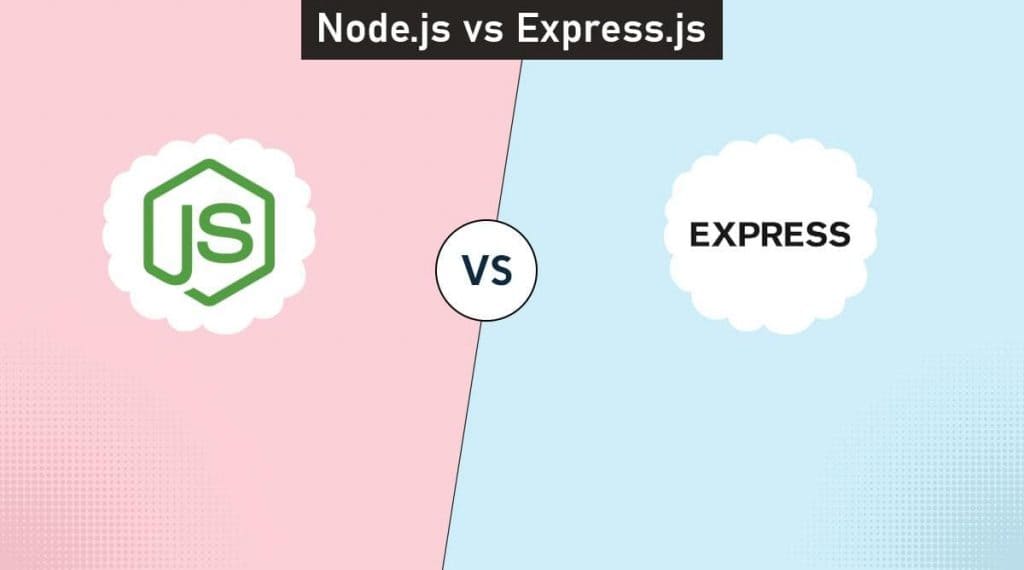 Node.js vs Express.js: Which One You Should Opt For?