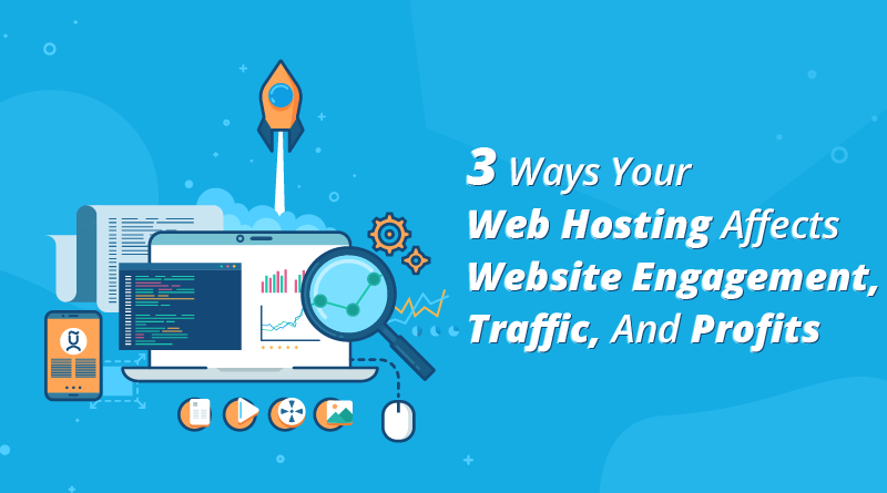 How Web Hosting Affects Website Engagement Traffic Profits